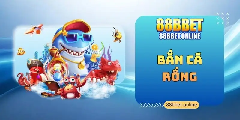 Bắn Cá Rồng