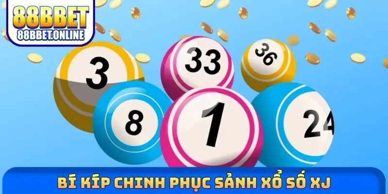 Bí kíp chinh phục sảnh xổ số XJ