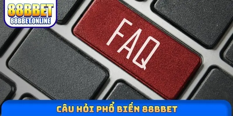 Câu hỏi phổ biến 88bbet