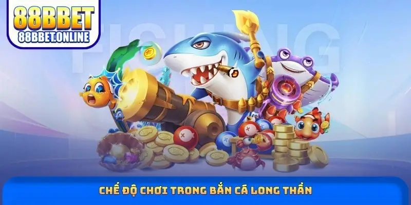 Chế độ chơi trong bắn cá Long Thần