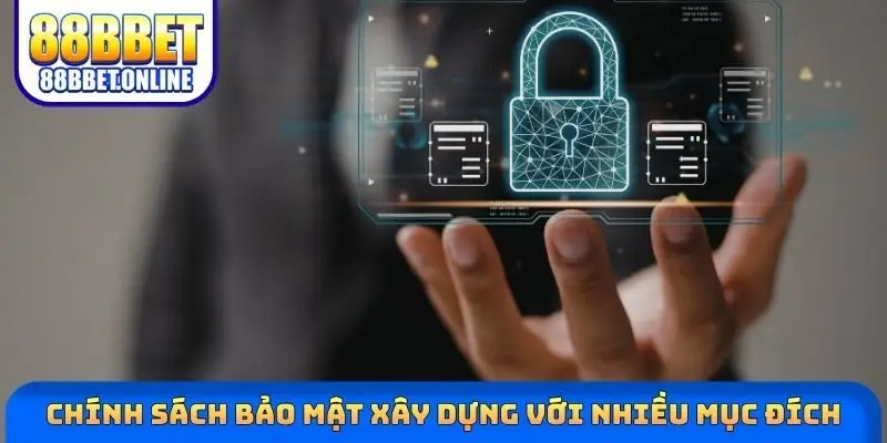 Chính sách bảo mật xây dựng với nhiều mục đích