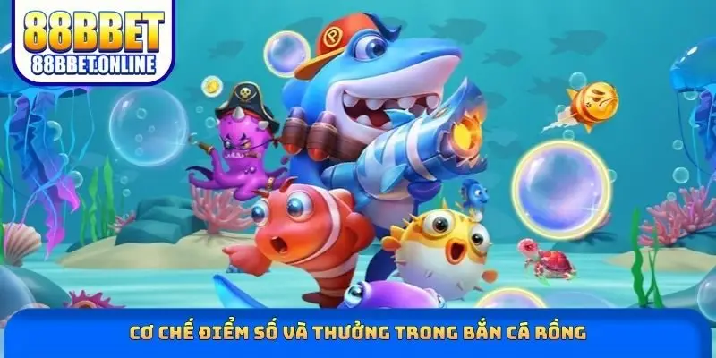 Cơ chế điểm số và thưởng trong bắn cá rồng