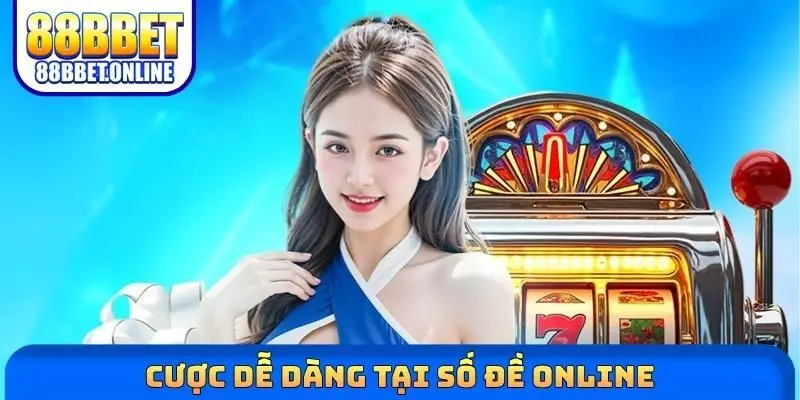 Cược dễ dàng tại số đề online