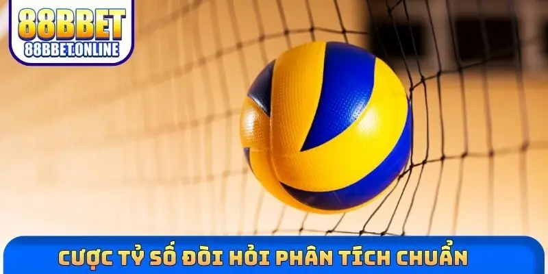Cược tỷ số đòi hỏi phân tích chuẩn