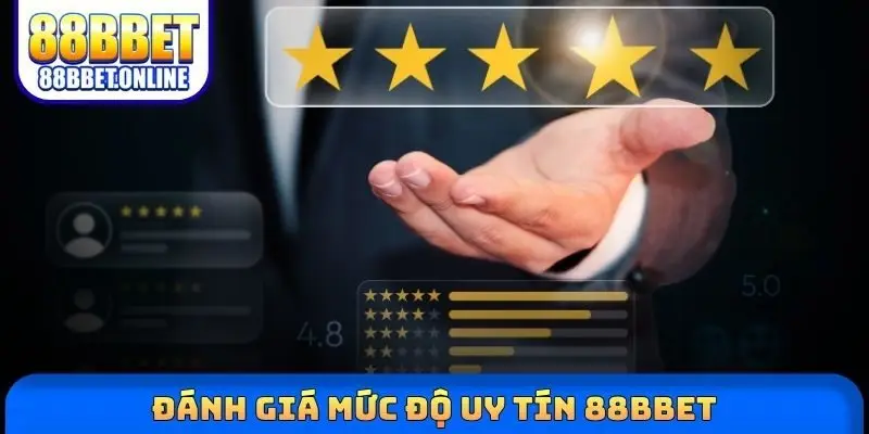 Đánh giá mức độ uy tín 88bbet