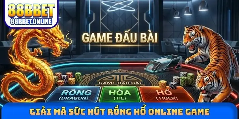 Giải mã sức hút Rồng Hổ online game