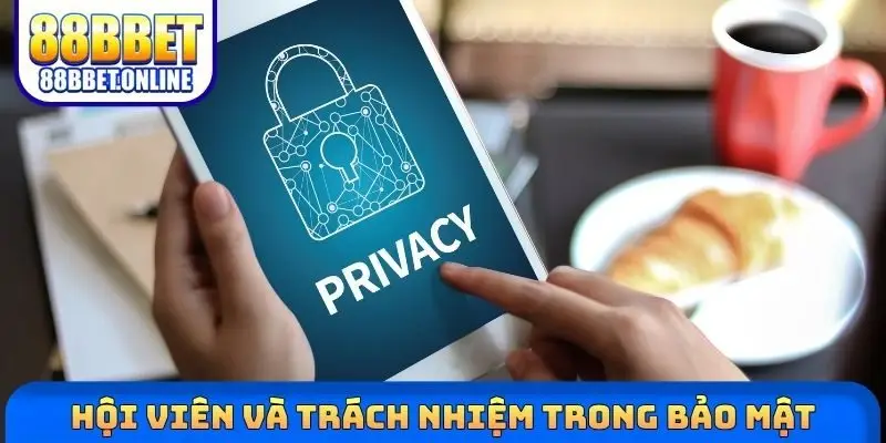 Hội viên và trách nhiệm trong bảo mật