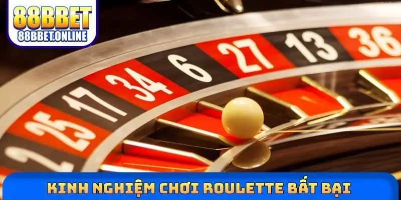 Kinh nghiệm chơi Roulette bất bại từ chuyên gia