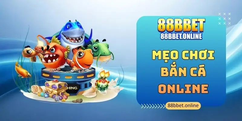 Mẹo Chơi Bắn Cá Online