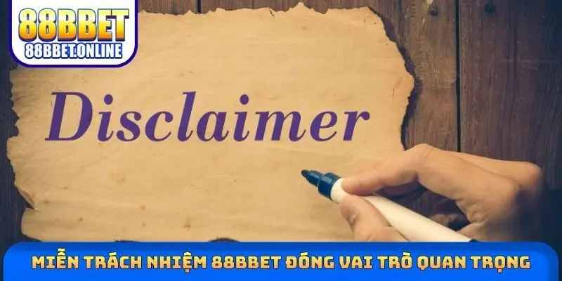 Miễn trách nhiệm 88bbet đóng vai trò quan trọng