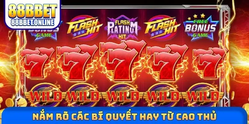 Nắm rõ các bí quyết hay từ cao thủ