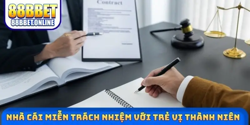 Nhà cái miễn trách nhiệm với trẻ vị thành niên