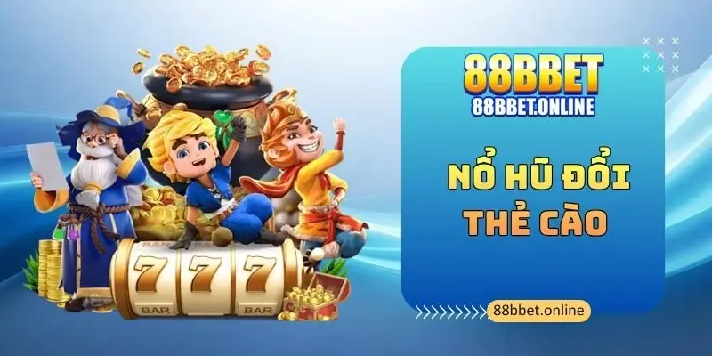 Nổ Hũ Đổi Thẻ Cào