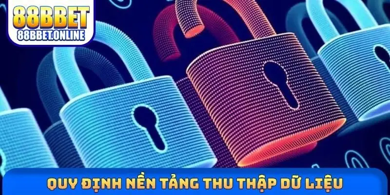 Quy định nền tảng thu thập dữ liệu