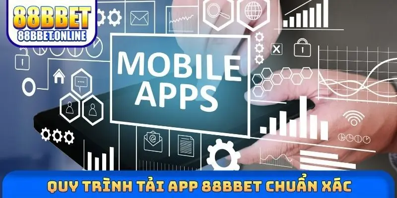Quy trình tải app 88bbet chuẩn xác