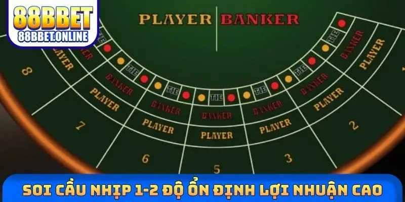 Soi cầu nhịp 1-2 độ ổn định lợi nhuận cao