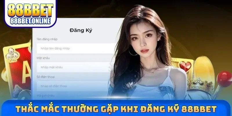 Thắc mắc thường gặp khi đăng ký 88BBET