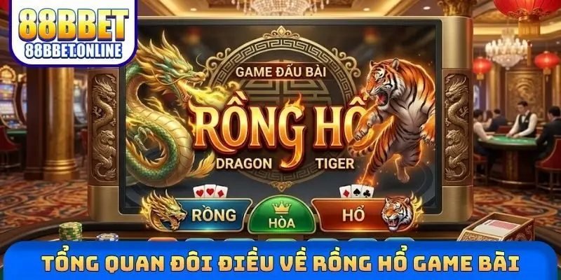 Tổng quan đôi điều về Rồng Hổ game bài