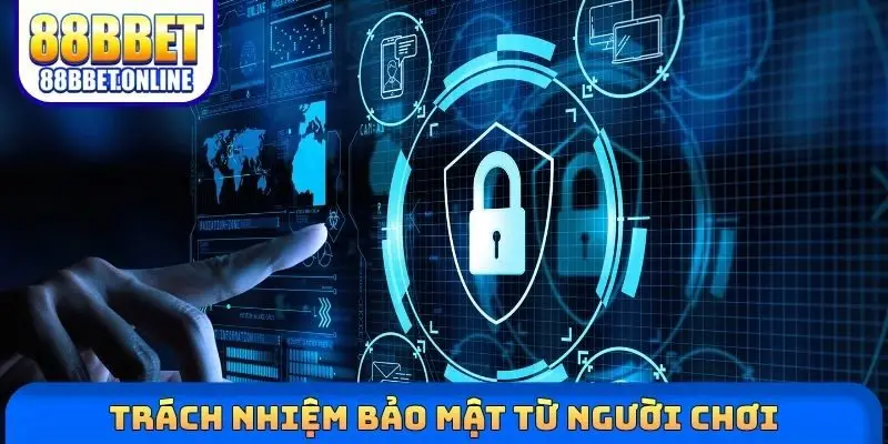Trách nhiệm bảo mật từ người chơi