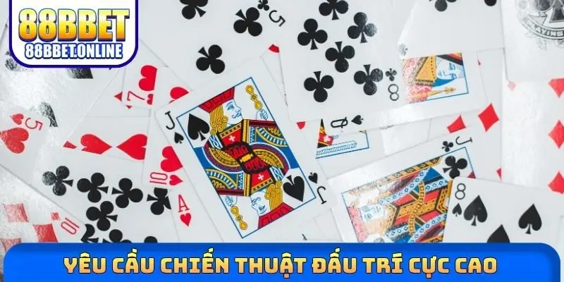 Yêu cầu chiến thuật đấu trí cực cao